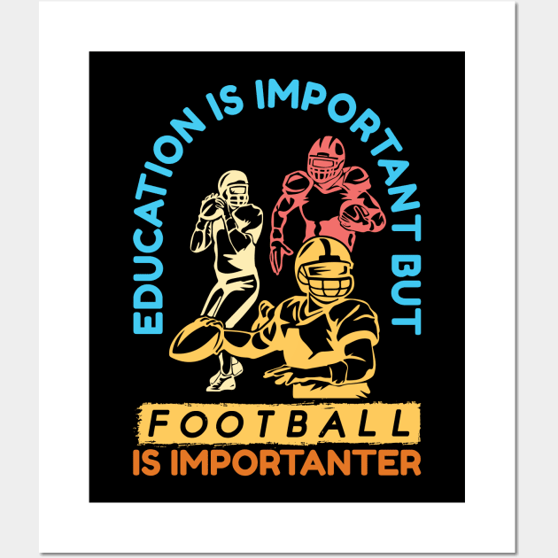 Football is Importanter - American Football Wall Art by Leonitrias Welt